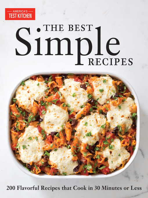 The Best Simple Recipes More than 200 Flavorful, Foolproof Recipes That Cook in 30 Minutes or Less